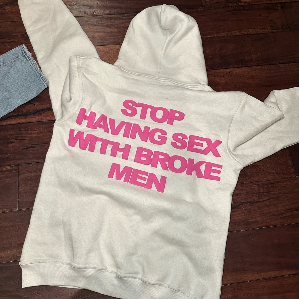 stop having S** with broke men hoodie